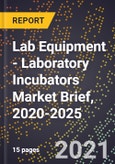Lab Equipment - Laboratory Incubators Market Brief, 2020-2025- Product Image
