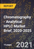 Chromatography - Analytical HPLC Market Brief, 2020-2025- Product Image