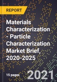 Materials Characterization - Particle Characterization Market Brief, 2020-2025- Product Image