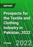 Prospects for the Textile and Clothing Industry in Pakistan, 2022- Product Image