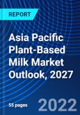 Asia Pacific Plant-Based Milk Market Outlook, 2027- Product Image
