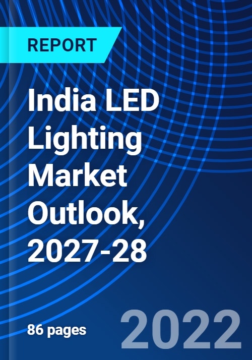 India LED Lighting Market Outlook, 202728 Research and Markets