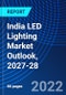 India LED Lighting Market Outlook, 2027-28 - Product Thumbnail Image