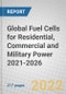 Global Fuel Cells for Residential, Commercial and Military Power 2021-2026 - Product Thumbnail Image