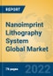 Nanoimprint Lithography System Global Market Insights 2022, Analysis and Forecast to 2027, by Manufacturers, Regions, Technology, Application, Product Type - Product Image