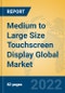 Medium to Large Size Touchscreen Display Global Market Insights 2022, Analysis and Forecast to 2027, by Manufacturers, Regions, Technology, Application - Product Image