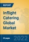 Inflight Catering Global Market Insights 2022, Analysis and Forecast to 2027, by Market Participants, Regions, Technology, Application, Product Type - Product Image