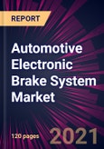 Automotive Electronic Brake System Market 2022-2026- Product Image