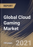 Global Cloud Gaming Market By Offering, By Device Type, By Solution, By Regional Outlook, Industry Analysis Report and Forecast, 2021 - 2027- Product Image