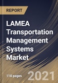 LAMEA Transportation Management Systems Market By Deployment, By End Use, By Mode of Transportation, By Country, Opportunity Analysis and Industry Forecast, 2021 - 2027- Product Image