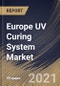 Europe UV Curing System Market By Application, By Technology, By Verticals, By Country, Opportunity Analysis and Industry Forecast, 2021 - 2027 - Product Thumbnail Image
