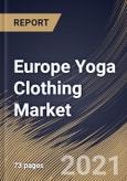 Europe Yoga Clothing Market By End User, By Distribution Channel, By Product Type, By Country, Opportunity Analysis and Industry Forecast, 2021 - 2027- Product Image