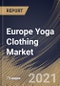 Europe Yoga Clothing Market By End User, By Distribution Channel, By Product Type, By Country, Opportunity Analysis and Industry Forecast, 2021 - 2027 - Product Thumbnail Image