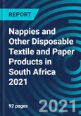 Nappies and Other Disposable Textile and Paper Products in South Africa 2021- Product Image