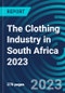 The Clothing Industry in South Africa 2023 - Product Thumbnail Image