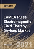 LAMEA Pulse Electromagnetic Field Therapy Devices Market By Power, By Application, By End Use, By Country, Opportunity Analysis and Industry Forecast, 2021 - 2027- Product Image