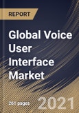 Global Voice User Interface Market By Vertical, By Offering, By Application, By Regional Outlook, Industry Analysis Report and Forecast, 2021 - 2027- Product Image