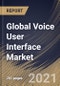 Global Voice User Interface Market By Vertical, By Offering, By Application, By Regional Outlook, Industry Analysis Report and Forecast, 2021 - 2027 - Product Image