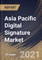 Asia Pacific Digital Signature Market By Component, By organization size, By Deployment Mode, By End User, By Country, Opportunity Analysis and Industry Forecast, 2021 - 2027 - Product Image