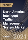 North America Intelligent Traffic Management System Market By solution, By Country, Opportunity Analysis and Industry Forecast, 2021 - 2027- Product Image