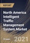 North America Intelligent Traffic Management System Market By solution, By Country, Opportunity Analysis and Industry Forecast, 2021 - 2027 - Product Image