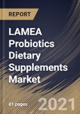 LAMEA Probiotics Dietary Supplements Market By Form (Capsules, Chewables & Gummies, Powders, Tablets & Softgels, and Others), By End User (Adults, Geriatric, Children, and Infants), By Country, Opportunity Analysis and Industry Forecast, 2021 - 2027- Product Image
