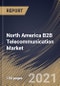 North America B2B Telecommunication Market By Solution, By Organization Size, By End User, By Country, Opportunity Analysis and Industry Forecast, 2021 - 2027 - Product Thumbnail Image