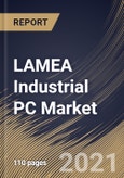 LAMEA Industrial PC Market By Type, By End User, By Country, Opportunity Analysis and Industry Forecast, 2021 - 2027- Product Image