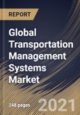 Global Transportation Management Systems Market By Deployment, By End Use, By Mode of Transportation, By Regional Outlook, Industry Analysis Report and Forecast, 2021 - 2027- Product Image