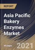 Asia Pacific Bakery Enzymes Market By Product Type (Lipase, Protease and Other Types), By Application (Breads, Cookies & Biscuits, Cakes & Pastries and Other Applications), By Form (Powder and Liquid), By Country, Opportunity Analysis and Industry Forecast, 2021 - 2027- Product Image