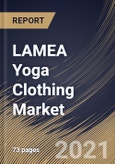 LAMEA Yoga Clothing Market By End User, By Distribution Channel, By Product Type, By Country, Opportunity Analysis and Industry Forecast, 2021 - 2027- Product Image