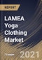 LAMEA Yoga Clothing Market By End User, By Distribution Channel, By Product Type, By Country, Opportunity Analysis and Industry Forecast, 2021 - 2027 - Product Thumbnail Image
