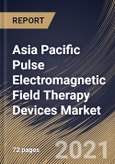 Asia Pacific Pulse Electromagnetic Field Therapy Devices Market By Power, By Application, By End Use, By Country, Opportunity Analysis and Industry Forecast, 2021 - 2027- Product Image