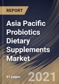 Asia Pacific Probiotics Dietary Supplements Market By Form (Capsules, Chewables & Gummies, Powders, Tablets & Softgels, and Others), By End User (Adults, Geriatric, Children, and Infants), By Country, Opportunity Analysis and Industry Forecast, 2021 - 2027- Product Image