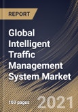 Global Intelligent Traffic Management System Market By solution, By Regional Outlook, Industry Analysis Report and Forecast, 2021 - 2027- Product Image