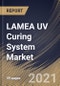 LAMEA UV Curing System Market By Application, By Technology, By Verticals, By Country, Opportunity Analysis and Industry Forecast, 2021 - 2027 - Product Thumbnail Image