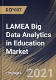 LAMEA Big Data Analytics in Education Market By Sector, By Application, By Component, By Deployment Mode, By Country, Opportunity Analysis and Industry Forecast, 2021 - 2027- Product Image