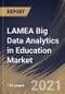 LAMEA Big Data Analytics in Education Market By Sector, By Application, By Component, By Deployment Mode, By Country, Opportunity Analysis and Industry Forecast, 2021 - 2027 - Product Thumbnail Image
