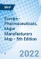 Europe - Pharmaceuticals, Major Manufacturers Map - 5th Edition - Product Thumbnail Image