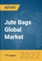 Jute Bags Global Market Report 2022: By Type, Price, Application, End-Use, and Covering - Product Image