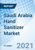 Saudi Arabia Hand Sanitizer Market (2020-2026): Market Forecast By Product Type, By Product Form, By Distribution Channel, By End Users, And Competitive Landscape- Product Image