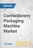 Confectionery Packaging Machine Market - Global Industry Analysis, Size, Share, Growth, Trends, and Forecast, 2021-2031- Product Image