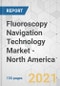 Fluoroscopy Navigation Technology Market - North America Industry Analysis, Size, Share, Growth, Trends, and Forecast, 2021-2031 - Product Thumbnail Image