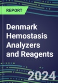 2024 Denmark Hemostasis Analyzers and Reagents - Chromogenic, Immunodiagnostic, Molecular Coagulation Test Volume and Sales Segment Forecasts - Competitive Shares and Growth Strategies, Latest Technologies and Instrumentation Pipeline, Emerging Opportunities for Suppliers- Product Image