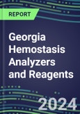 2024 Georgia Hemostasis Analyzers and Reagents - Chromogenic, Immunodiagnostic, Molecular Coagulation Test Volume and Sales Segment Forecasts - Competitive Shares and Growth Strategies, Latest Technologies and Instrumentation Pipeline, Emerging Opportunities for Suppliers- Product Image