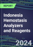 2024 Indonesia Hemostasis Analyzers and Reagents - Chromogenic, Immunodiagnostic, Molecular Coagulation Test Volume and Sales Segment Forecasts - Competitive Shares and Growth Strategies, Latest Technologies and Instrumentation Pipeline, Emerging Opportunities for Suppliers- Product Image