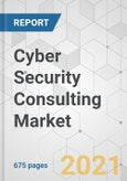 Cyber Security Consulting Market - Global Industry Analysis, Size, Share, Growth, Trends, and Forecast, 2021-2031- Product Image
