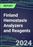 2024 Finland Hemostasis Analyzers and Reagents - Chromogenic, Immunodiagnostic, Molecular Coagulation Test Volume and Sales Segment Forecasts - Competitive Shares and Growth Strategies, Latest Technologies and Instrumentation Pipeline, Emerging Opportunities for Suppliers- Product Image