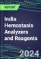 2024 India Hemostasis Analyzers and Reagents - Chromogenic, Immunodiagnostic, Molecular Coagulation Test Volume and Sales Segment Forecasts - Competitive Shares and Growth Strategies, Latest Technologies and Instrumentation Pipeline, Emerging Opportunities for Suppliers - Product Thumbnail Image