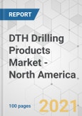 DTH Drilling Products Market - North America Industry Analysis, Size, Share, Growth, Trends, and Forecast, 2021-2031- Product Image